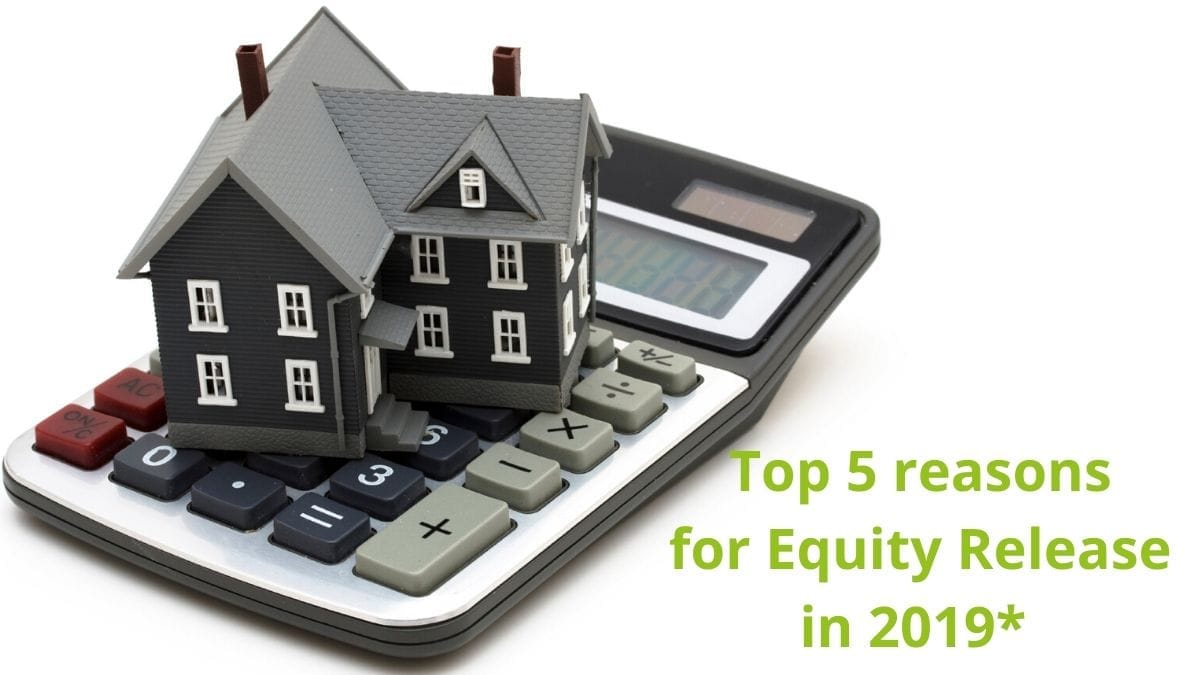 Top 5 reasons for Equity Release in 2019